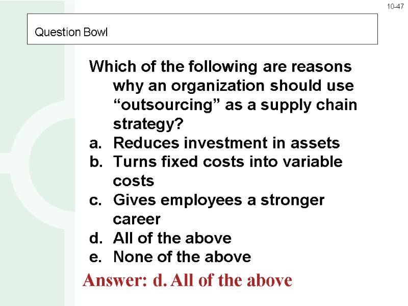 Question Bowl Which of the following are reasons why an organization should use “outsourcing”
